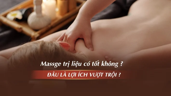 Massage Trị Liệu Có Tốt Không Và Đâu Là Lợi Ích Vượt Trội ?