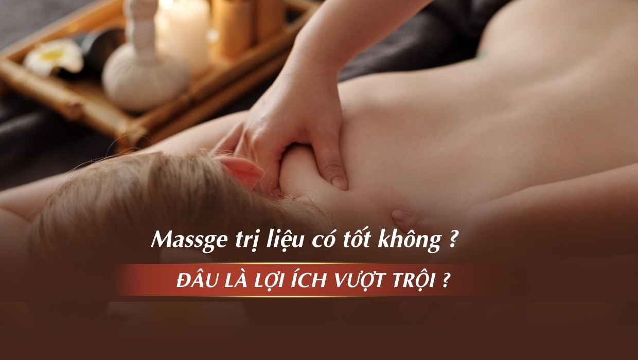 Massage Trị Liệu Có Tốt Không Và Đâu Là Lợi Ích Vượt Trội ?